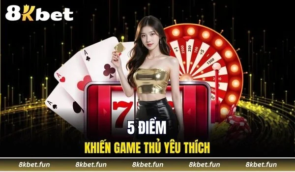 5 điểm khiến game thủ yêu thích