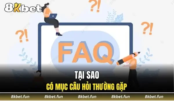 Tại sao có mục câu hỏi thường gặp